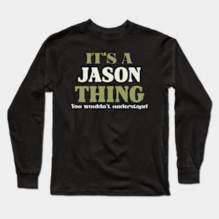 It's a Jason Thing You Wouldn't Understand Long Sleeve T-Shirt